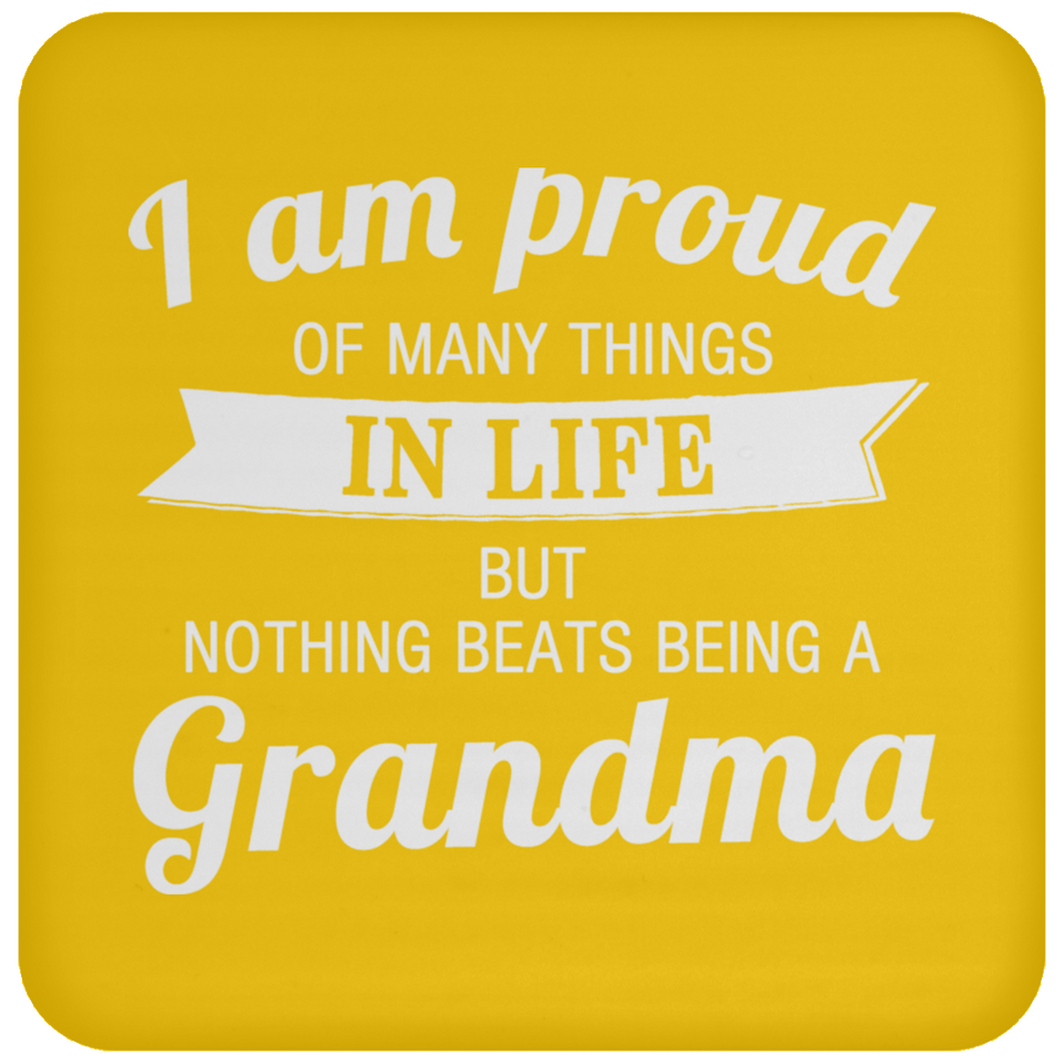 Proud of Many Things In Life, Nothing Beats Being a Grandma - Drink Coaster