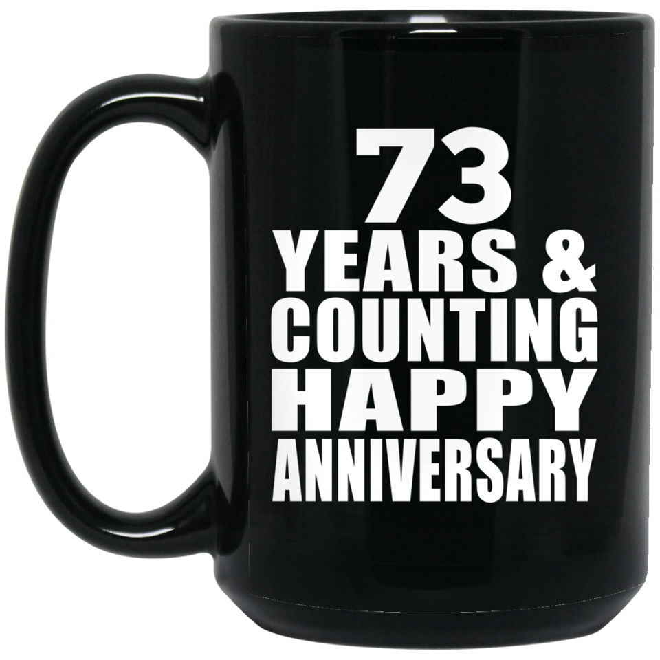 Happy 73rd Anniversary 73 Years & Counting - 15 Oz Coffee Mug Black