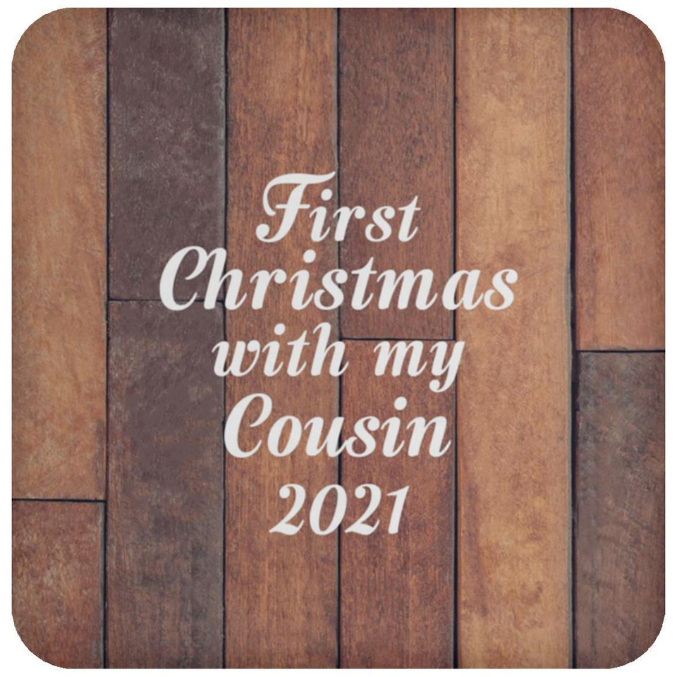 First Christmas With My Cousin 2021 - Drink Coaster E