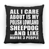 All I Care About Is My Polish Lowland Sheepdog - Throw Pillow Black