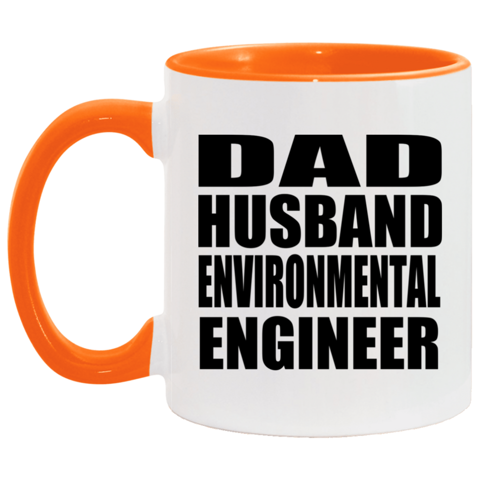 Dad Husband Environmental Engineer - 11oz Accent Mug Orange