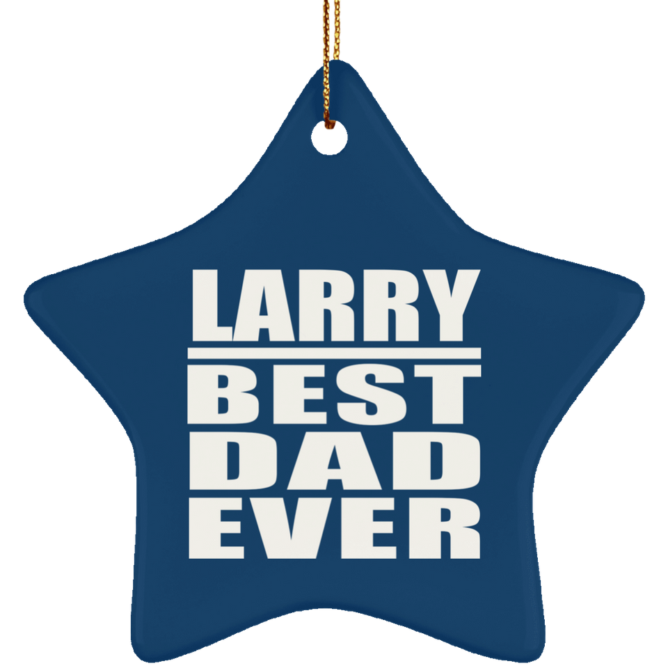 Larry Best Dad Ever - Star Ornament
