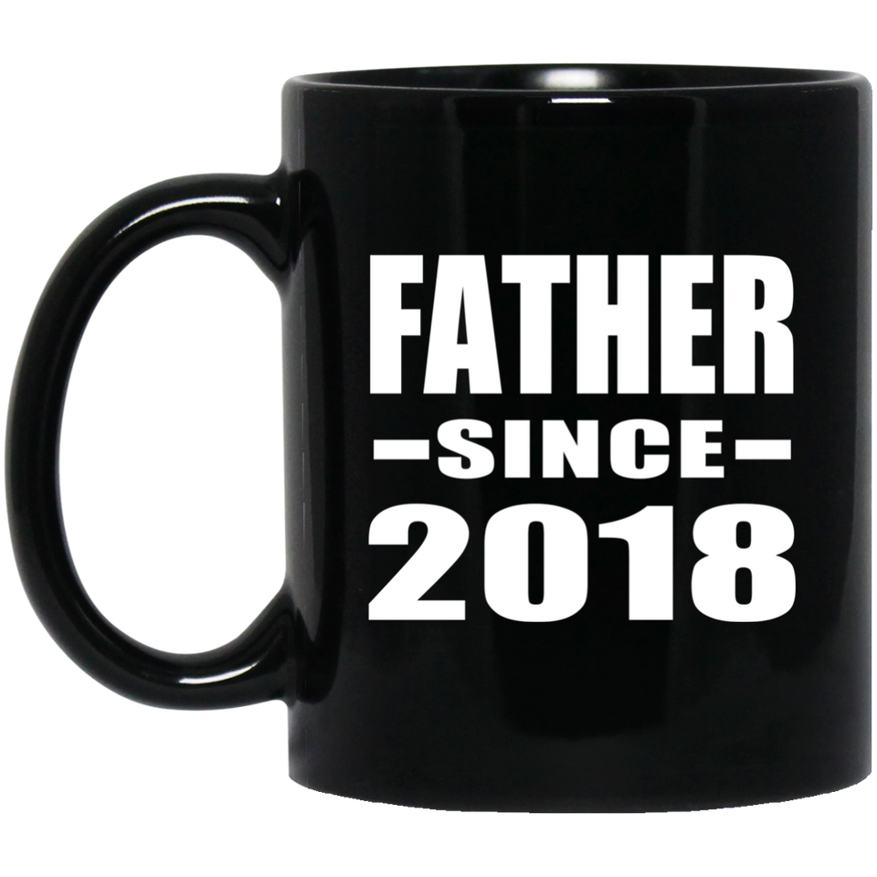 Father Since 2018 - 11 Oz Coffee Mug Black
