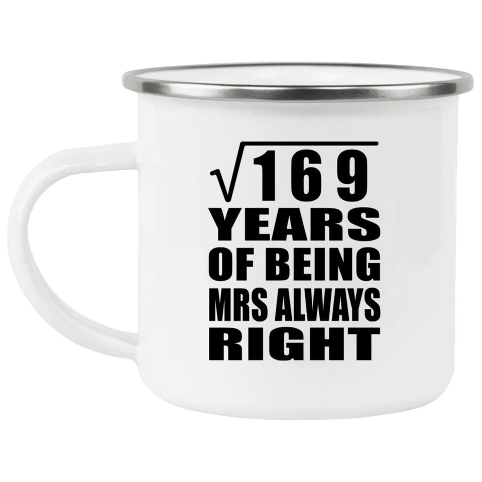 13th Anniversary Square Root of 169 Years Mrs Always Right - 12oz Camping Mug