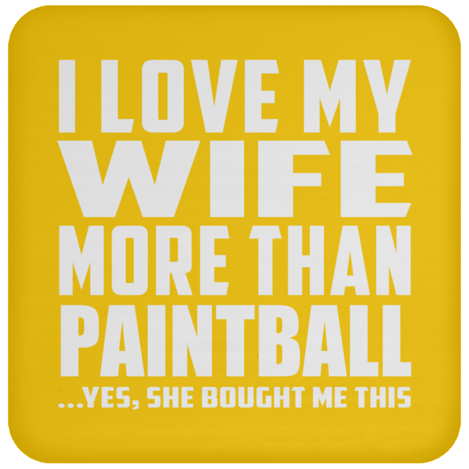 I Love My Wife More Than Paintball - Drink Coaster