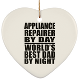 Appliance Repairer By Day World's Best Dad By Night - Heart Ornament