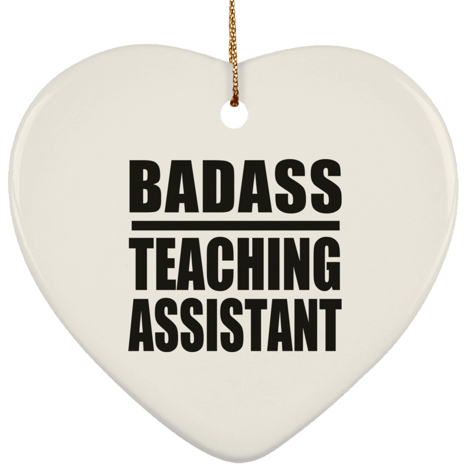 Badass Teaching Assistant - Heart Ornament