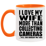I Love My Wife More Than Collecting Cameras - 11oz Accent Mug Orange