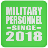Military Personnel Since 2018 - Drink Coaster