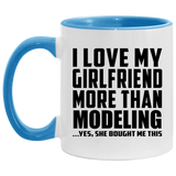 I Love My Girlfriend More Than Modeling - 11oz Accent Mug Blue