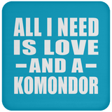 All I Need Is Love And A Komondor - Drink Coaster