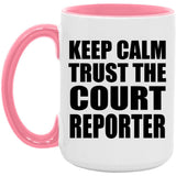 Keep Calm and Trust The Court Reporter - 15oz Accent Mug Pink