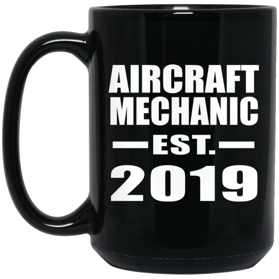 Aircraft Mechanic Established EST. 2019 - 15oz Coffee Mug Black