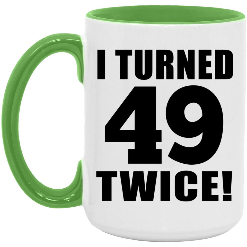 98th Birthday I Turned 49 Twice - 15oz Accent Mug Green