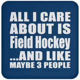 All I Care About Is Field Hockey - Drink Coaster