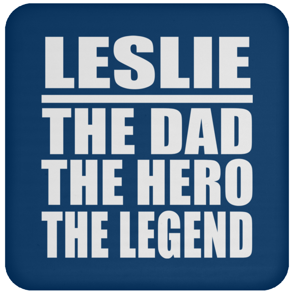Leslie The Dad The Hero The Legend - Drink Coaster