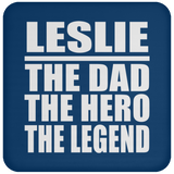 Leslie The Dad The Hero The Legend - Drink Coaster
