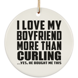 I Love My Boyfriend More Than Curling - Circle Ornament