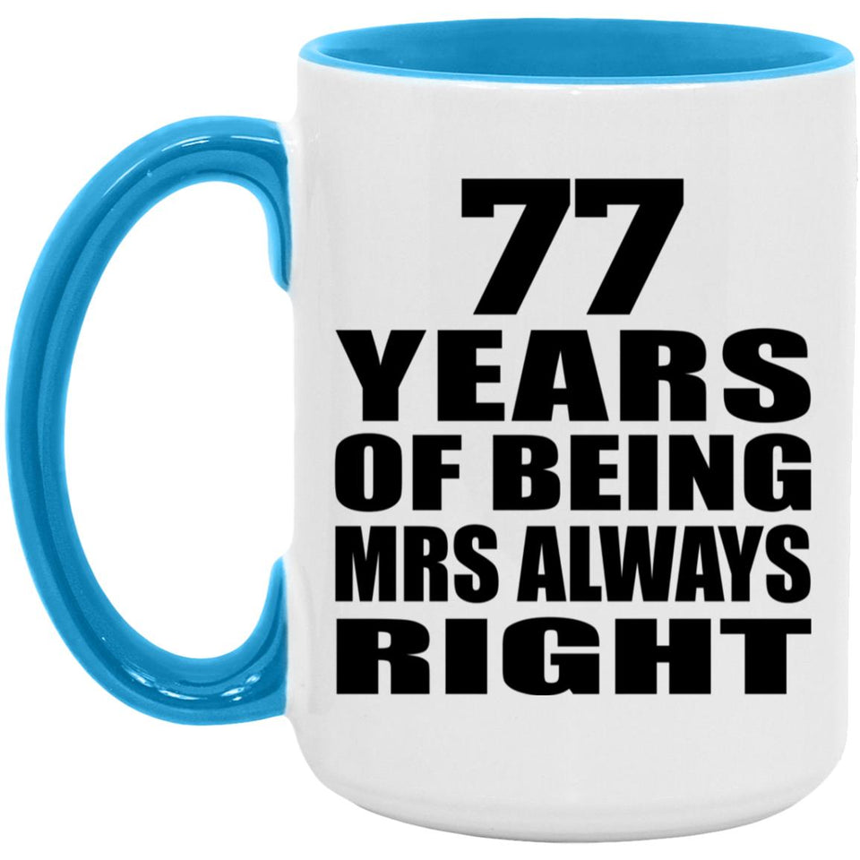 77th Anniversary 77 Years of Being Mrs Always Right - 15oz Accent Mug Blue