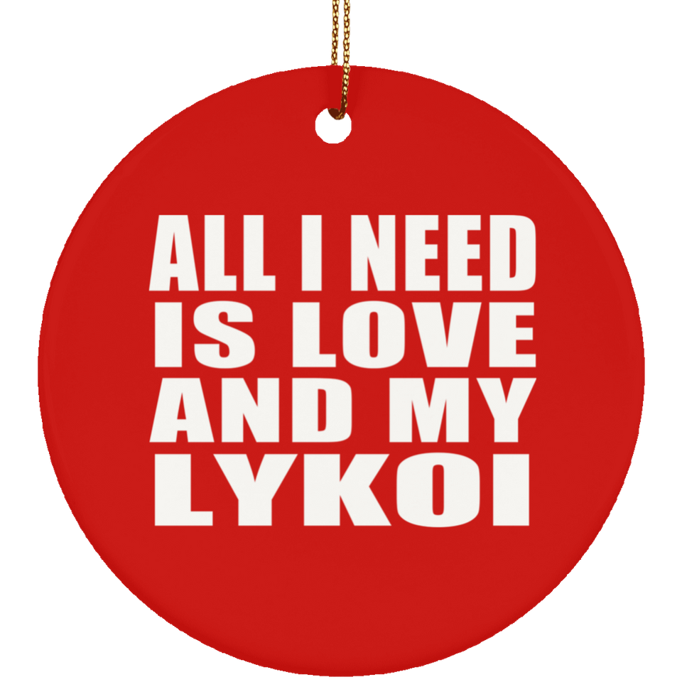 All I Need Is Love And My Lykoi - Circle Ornament