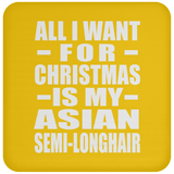 All I Want For Christmas Is My Asian Semi-Longhair - Coaster