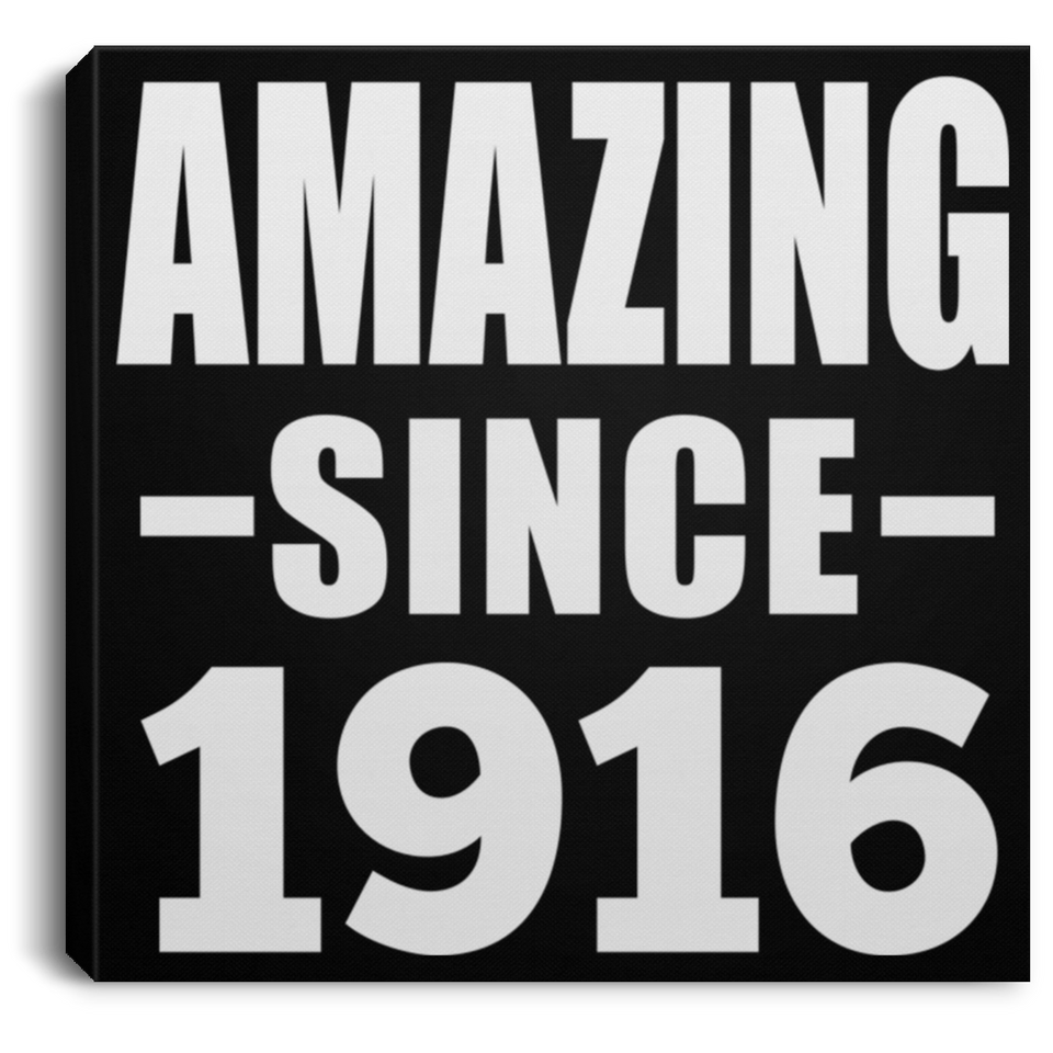 108th Birthday Amazing Since 1916 - Canvas Square