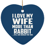 I Love My Wife More Than Rabbit - Heart Ornament