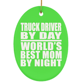 Truck Driver By Day World's Best Mom By Night - Oval Ornament