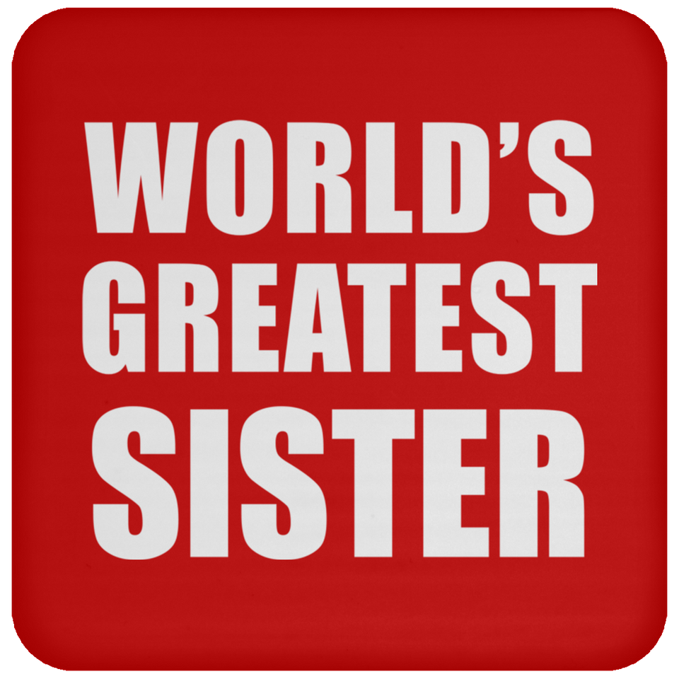 World's Greatest Sister - Drink Coaster