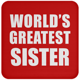 World's Greatest Sister - Drink Coaster