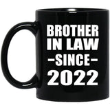 Brother In Law Since 2022 - 11oz Coffee Mug Black