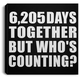 17th Anniversary 6,205 Days Together But Who's Counting - Canvas Square