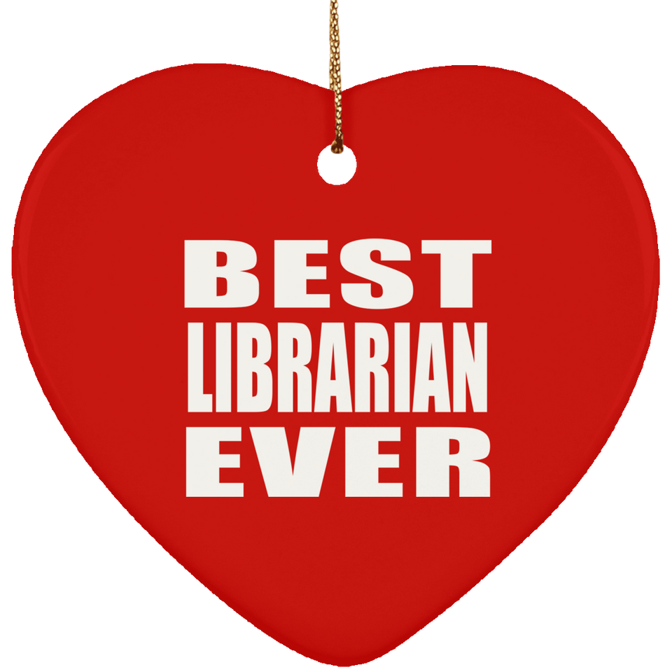 Best Librarian Ever - Heart Ornament