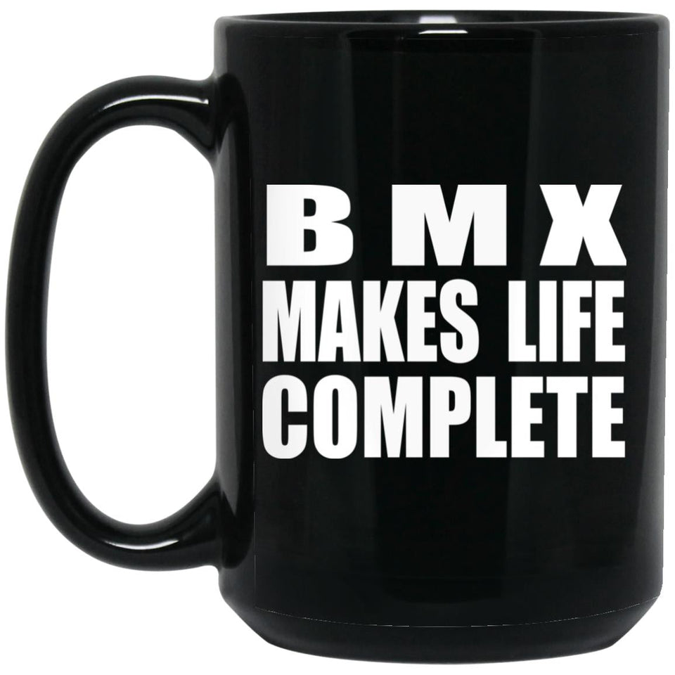 BMX Makes Life Complete - 15oz Coffee Mug Black