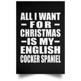 All I Want For Christmas Is My English Cocker Spaniel - Poster Portrait