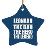 Leonard The Dad The Hero The Legend - Star Ornament