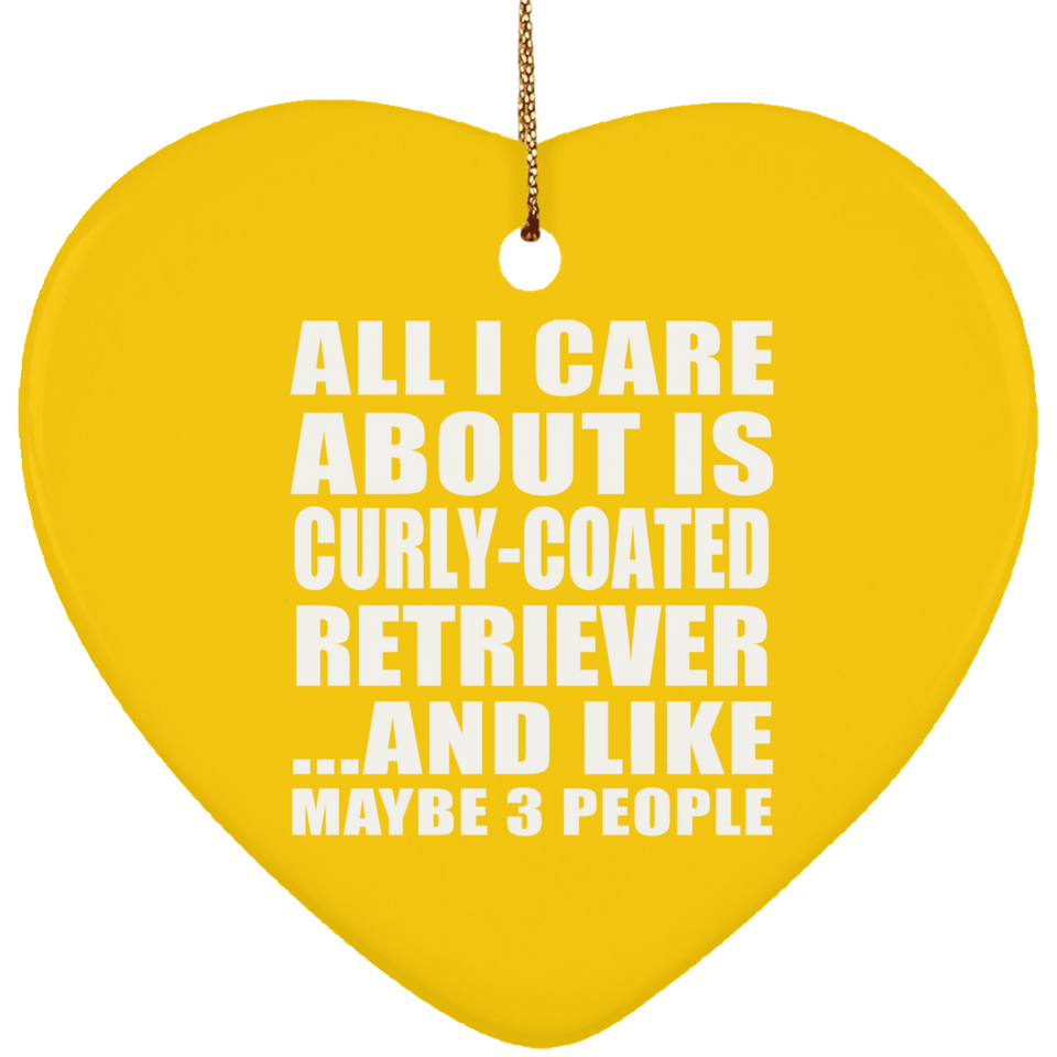 All I Care About Is Curly-Coated Retriever - Heart Ornament