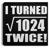 64th Birthday I Turned Square Root of 1024 Twice - Canvas Square
