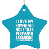 I Love My Boyfriend More Than Flower Arranging - Star Ornament