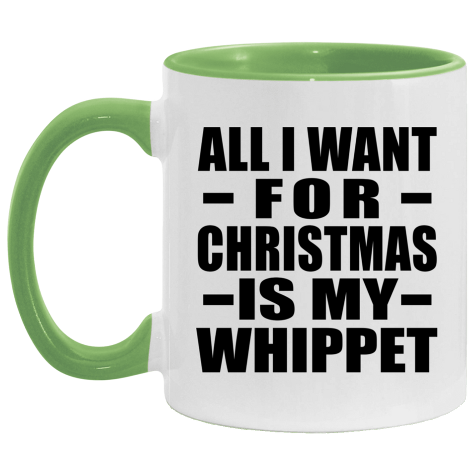 All I Want For Christmas Is My Whippet - 11oz Accent Mug Green