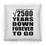 50th Anniversary Square Root of 2500 Years Down Forever To Go - Throw Pillow