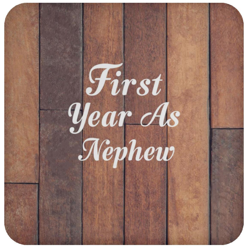 First Year As Nephew - Drink Coaster E