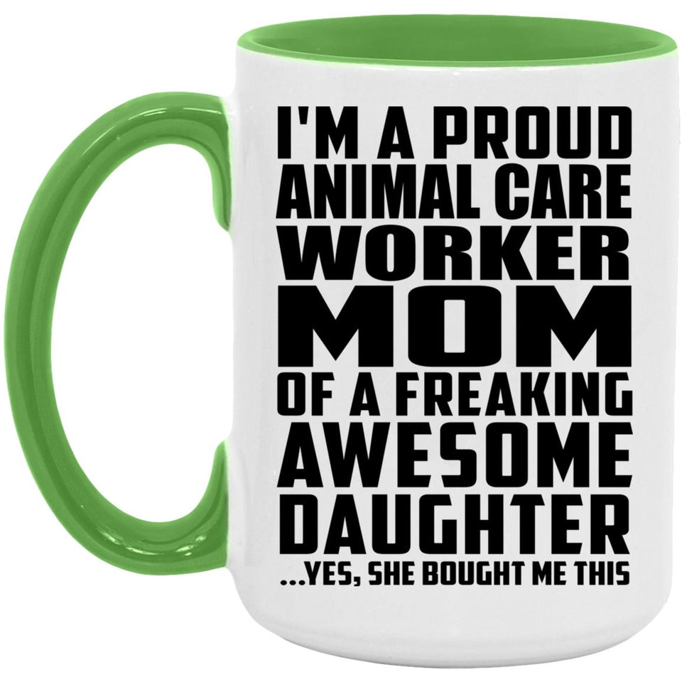 Proud Animal Care Worker Mom Of Awesome Daughter - 15oz Accent Mug Green