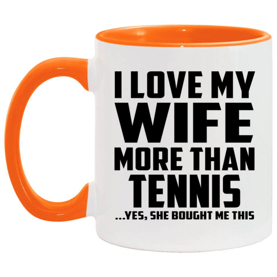 I Love My Wife More Than Tennis - 11oz Accent Mug Orange