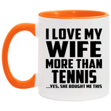 I Love My Wife More Than Tennis - 11oz Accent Mug Orange