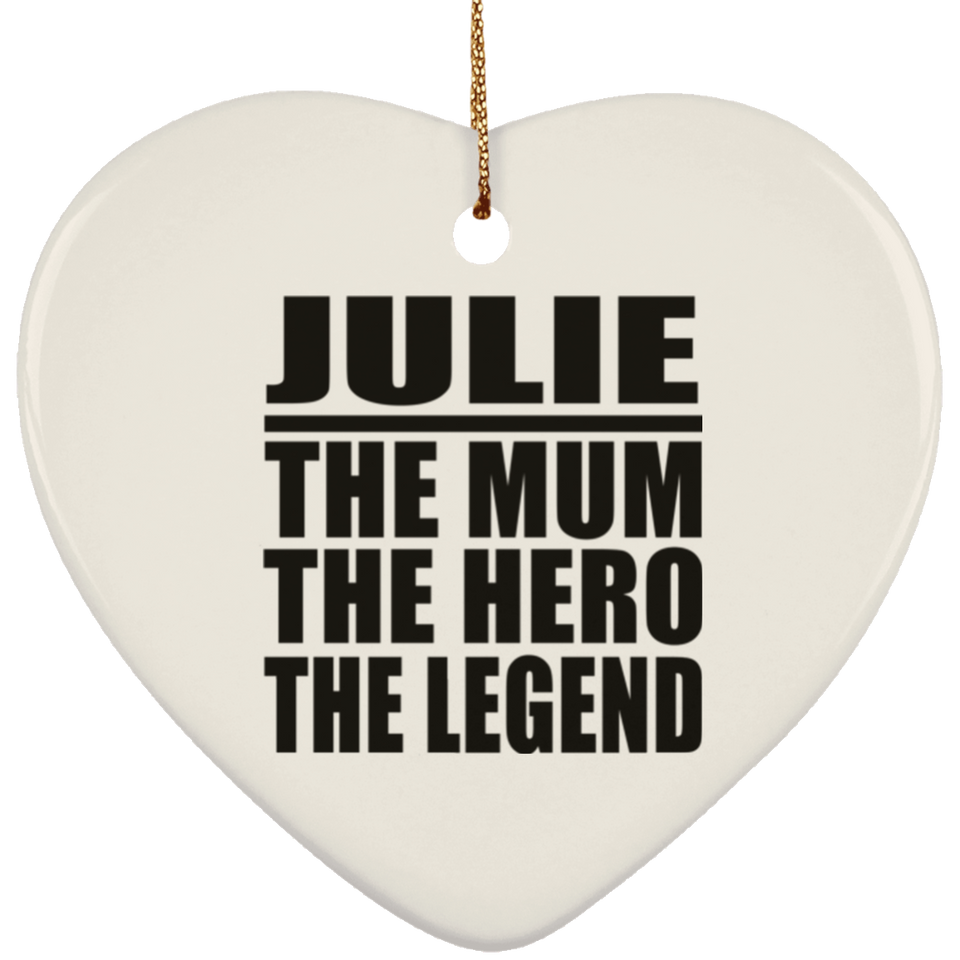 Julie The Mum The Hero The Legend - Heart Ornament