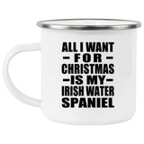 All I Want For Christmas Is My Irish Water Spaniel - 12oz Camping Mug