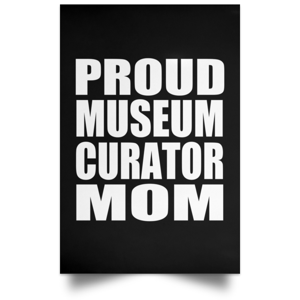 Proud Museum Curator Mom - Poster Portrait