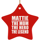 Mattie The Mom The Hero The Legend - Star Ornament