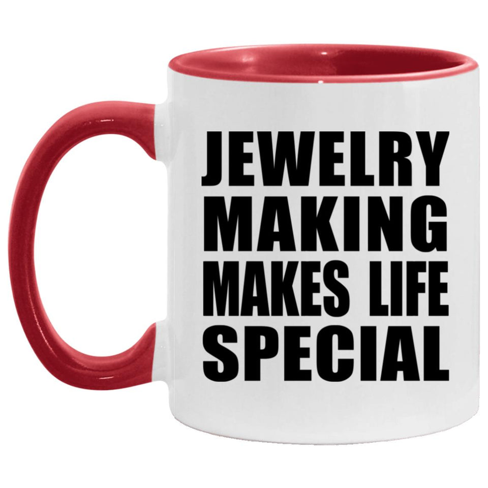 Jewelry Making Makes Life Special - 11oz Accent Mug Red